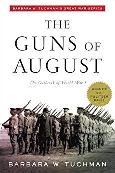 The Guns of August: The Outbreak of World War I; Barbara W. Tuchman's Great War Series (Modern Library 100 Best Nonfiction Books